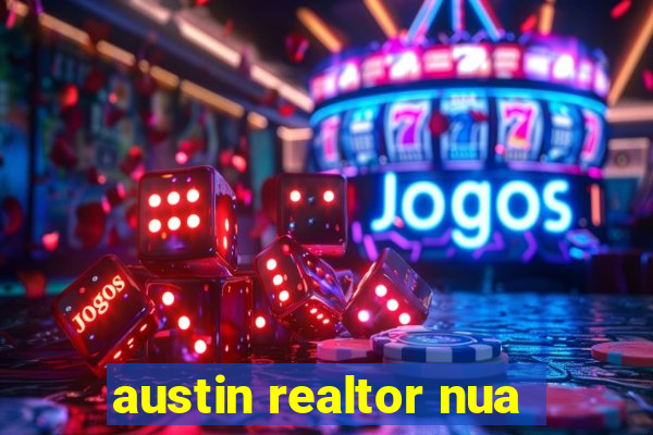 austin realtor nua